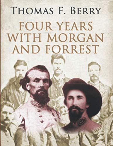 Four Years with Morgan and Forrest by Thomas Franklin Berry
