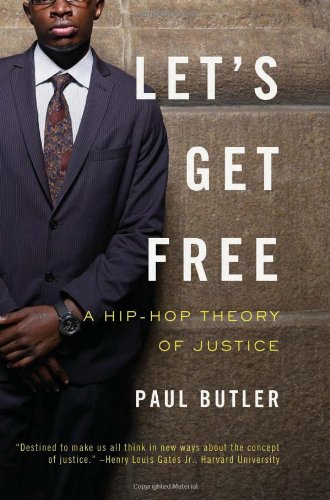 Let's Get Free: A Hip-Hop Theory of Justice by Paul Butler