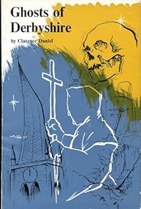 Ghosts of Derbyshire by Clarence DANIEL