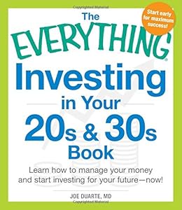 The Everything Investing in Your 20s and 30s Book: Learn How to Manage Your Money and Start Investing for Your Future--Now!