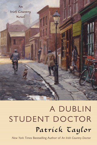 A Dublin Student Doctor: An Irish Country Novel by Patrick Taylor