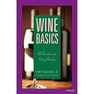 Wine Basics: A Quick and Easy Guide by Dewey Markham