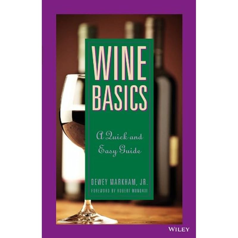 Wine Basics: A Quick and Easy Guide by Dewey Markham