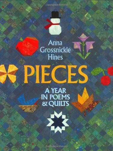 Pieces: A Year in Poems & Quilts by Anna Grossnickle Hines