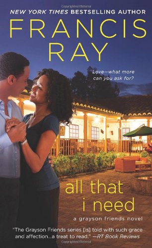 All That I Need (Grayson Friends) by Francis Ray