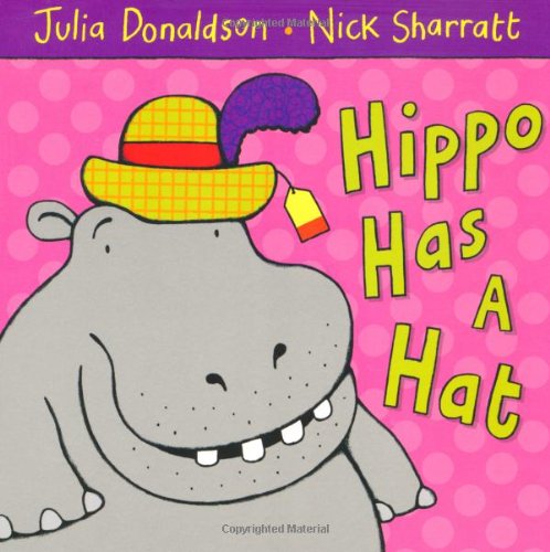 Hippo Has a Hat by Julia Donaldson