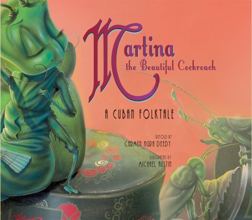 Martina the Beautiful Cockroach: A Cuban Folktale by Carmen Agra (RTL) Deedy