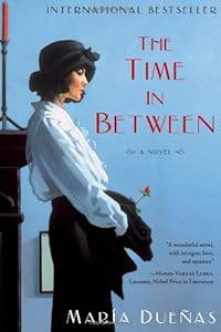 The Time In Between: A Novel by Maria Duenas