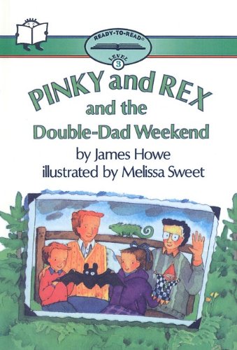 Pinky and Rex and the Double-Dad Weekend (Ready-To-Read: Level 3 (Pb)) by James Howe