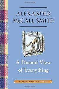 A Distant View of Everything: An Isabel Dalhousie Novel