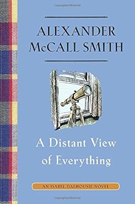 A Distant View of Everything: An Isabel Dalhousie Novel