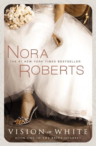 Vision In White: Book One in the Bride Quartet by Nora Roberts