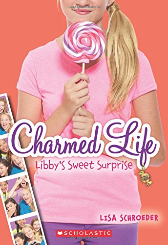 Charmed Life #3: Libby's Sweet Surprise by Lisa Schroeder
