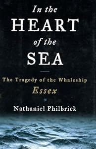 In the Heart of the Sea: The Tragedy of the Whaleship Essex
