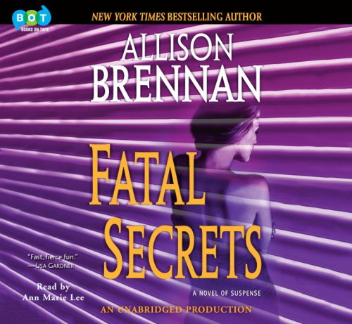 Fatal Secrets: A Novel of Suspense, Narrated By Ann Marie Lee, 10 Cds by Allison Brennan