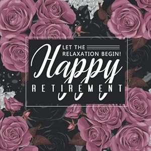 Happy Retirement: Let the relaxation begin - guest book for retirement party, funny retirement gifts for women by Stylish Press
