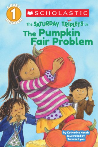 Scholastic Reader Level 1: The Saturday Triplets #2: The Pumpkin Fair Problem by Katharine Kenah