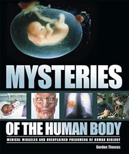 Mysteries of the Human Body: Medical Miracles and Unexplained Phenomena of Human Biology
