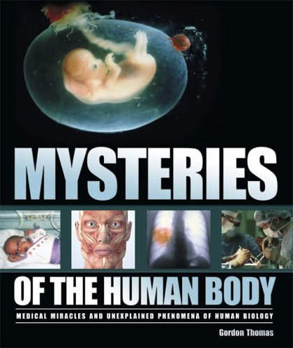Mysteries of the Human Body: Medical Miracles and Unexplained Phenomena of Human Biology by Gordon Thomas