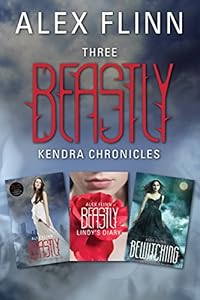 Three Beastly Kendra Chronicles: Beastly, Lindy's Diary, Bewitching
