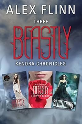 Three Beastly Kendra Chronicles: Beastly, Lindy's Diary, Bewitching