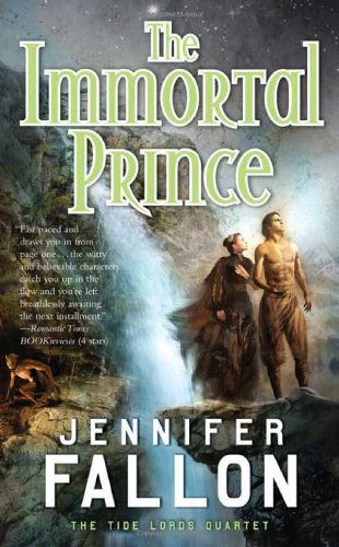 The Immortal Prince (Tide Lords Quartet) by Jennifer Fallon