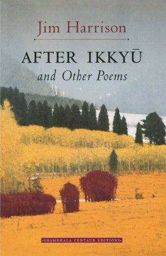 After Ikkyu and Other Poems by Jim Harrison