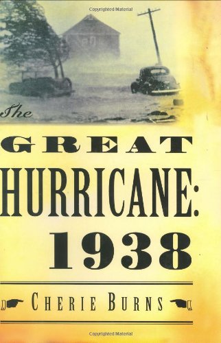The Great Hurricane: 1938 by Cherie Burns