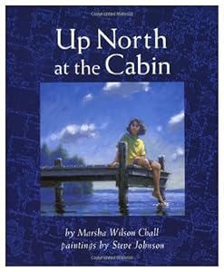 Up North at the Cabin by Marsha Wilson Chall