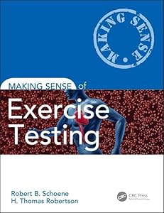 Making Sense of Exercise Testing by Robert B. Schoene