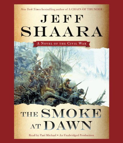 The Smoke at Dawn: A Novel of the Civil War by Jeff Shaara
