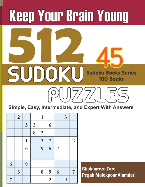 Keep Your Brain Young: 512 Sudoku Puzzles - Simple, Easy, Intermediate, and Expert With Answers (Sudoku Books Series - 100 books) by Mr. Gholamreza Zare