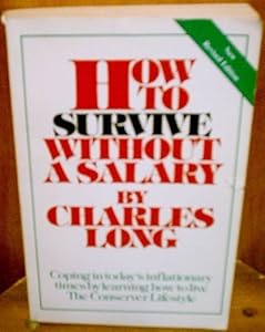 How to Survive Without a Salary: Living the Conserver Lifestyle by Charles Long