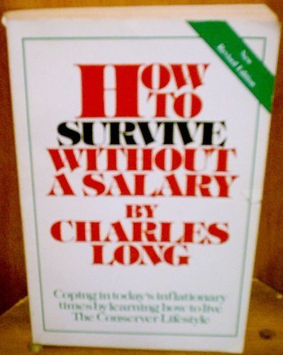 How to Survive Without a Salary: Living the Conserver Lifestyle by Charles Long