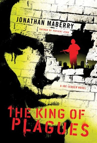 The King of Plagues: A Joe Ledger Novel by Jonathan Maberry