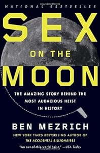 Sex on the Moon: The Amazing Story Behind the Most Audacious Heist in History
