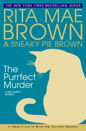 The Purrfect Murder: A Mrs. Murphy Mystery by Rita Mae Brown