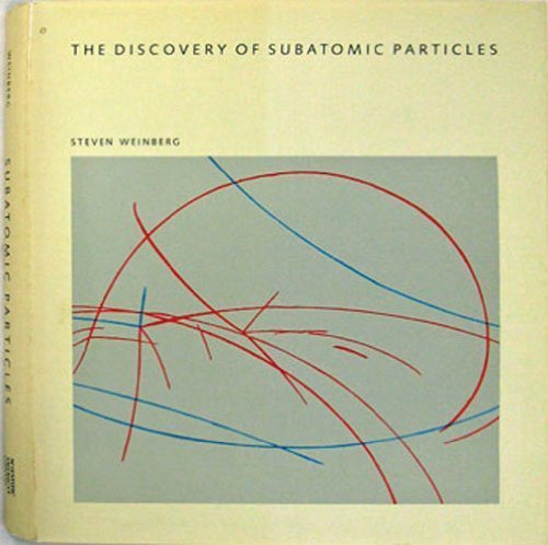 The discovery of subatomic particles by Steven Weinberg