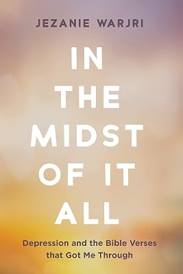 In the Midst of It All: Depression and the Bible Verses that Got Me Through