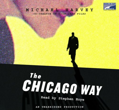 The Chicago Way--Collector's and Library Edition by Stephen Hoye