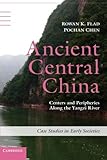Rowan K. Flad and Pochan Chen, "Ancient Central China" (Cambridge UP, 2013)