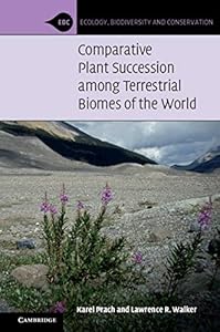 Comparative Plant Succession among Terrestrial Biomes of the World (Ecology, Biodiversity and Conservation) by Karel Prach
