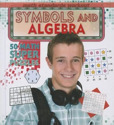 Symbols and Algebra: 50 Math Super Puzzles