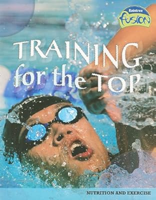 Training for the Top: Nutrition and Energy (Raintree Fusion: Life Science)