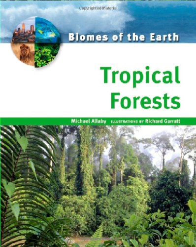 Tropical Forests (Biomes of the Earth) by Michael Allaby