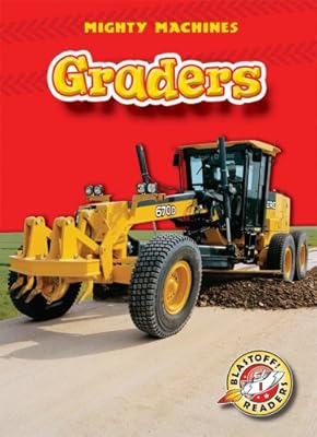 Graders (Blastoff! Readers: Mighty Machines)