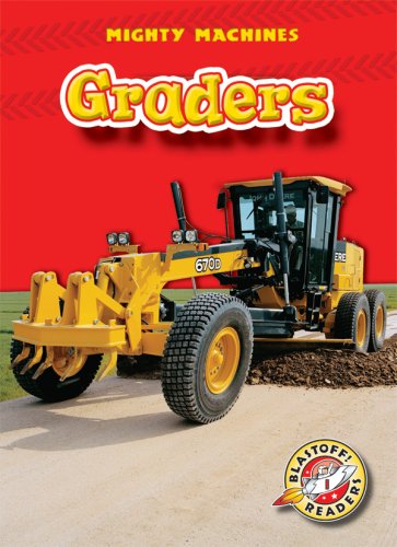 Graders (Blastoff! Readers: Mighty Machines) by Mary Lindeen