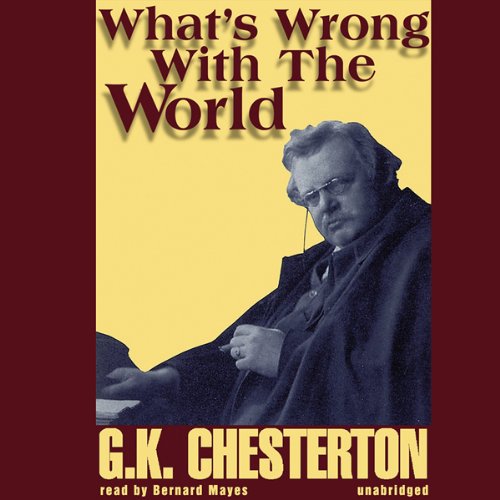 What’s Wrong with the World by G. K. Chesterton
