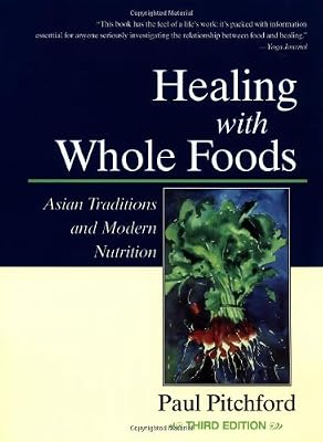 Healing With Whole Foods: Asian Traditions and Modern Nutrition (3rd Edition)