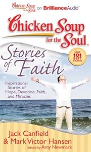 Chicken Soup for the Soul: Stories of Faith: Inspirational Stories of Hope, Devotion, Faith, and Miracles